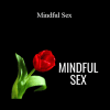 Pleasure Mechanics - Mindful Sex