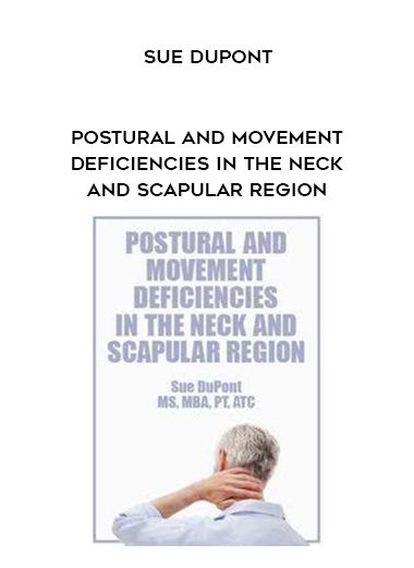 [Download Now] Postural and Movement Deficiencies in the Neck and Scapular Region - Sue DuPont