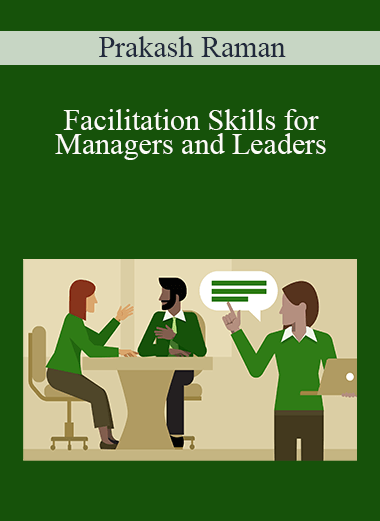 Prakash Raman - Facilitation Skills for Managers and Leaders