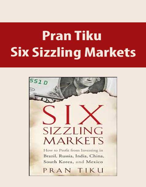 Pran Tiku – Six Sizzling Markets