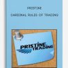Pristine – Cardinal Rules of Trading