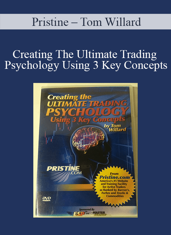 Pristine – Tom Willard – Creating The Ultimate Trading Psychology Using 3 Key Concepts