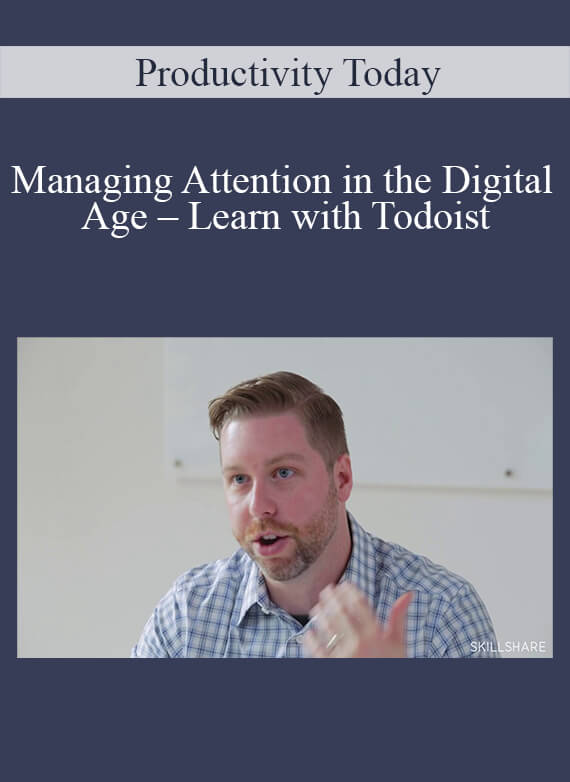 Productivity Today- Managing Attention in the Digital Age – Learn with Todoist