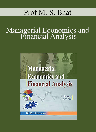 Prof M. S. Bhat - Managerial Economics and Financial Analysis