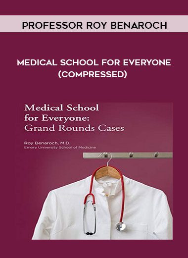Medical School for Everyone (Compressed) - Professor Roy Benaroch