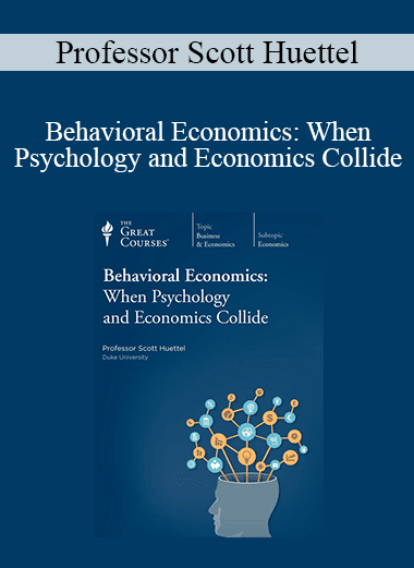 Professor Scott Huettel - Behavioral Economics: When Psychology and Economics Collide