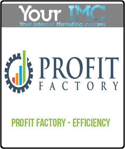 [Download Now] Profit Factory - Efficiency