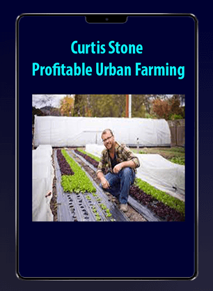 [Download Now] Curtis Stone - Profitable Urban Farming