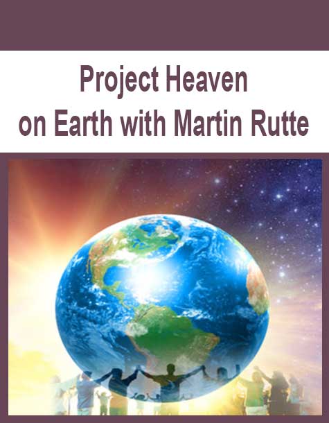 [Download Now] Project Heaven on Earth with Martin Rutte