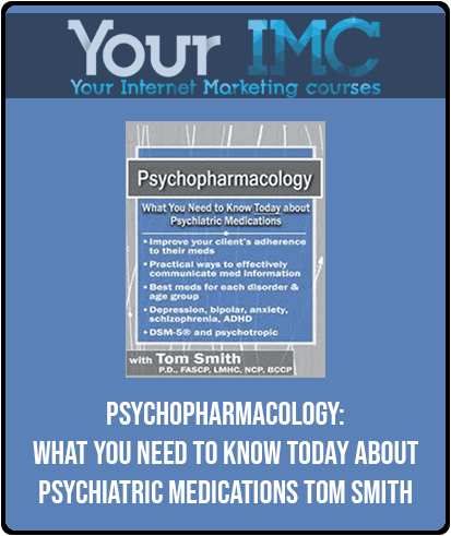 [Download Now] Psychopharmacology: What You Need to Know Today about Psychiatric Medications - Tom Smith