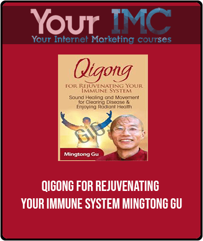 [Download Now] Qigong for Rejuvenating Your Immune System - Mingtong Gu