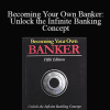 R. Nelson Nash - Becoming Your Own Banker: Unlock the Infinite Banking Concept