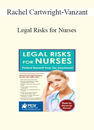 Rachel Cartwright-Vanzant - Legal Risks for Nurses: Protect Yourself from the Courtroom!