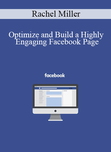 Rachel Miller - Optimize and Build a Highly Engaging Facebook Page