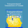 Rachel Yehuda - Transgenerational Transmission of Trauma