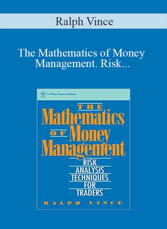Ralph Vince – The Mathematics of Money Management. Risk Analysis Techniques for Traders