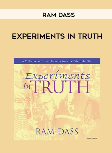 Ram Dass – EXPERIMENTS IN TRUTH