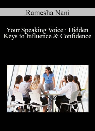 Ramesha Nani - Your Speaking Voice : Hidden Keys to Influence & Confidence