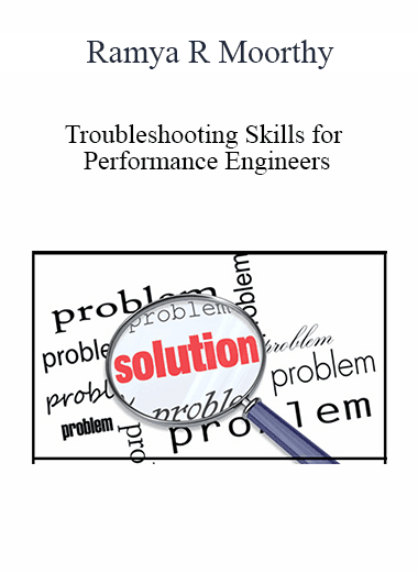 Ramya R Moorthy - Troubleshooting Skills for Performance Engineers