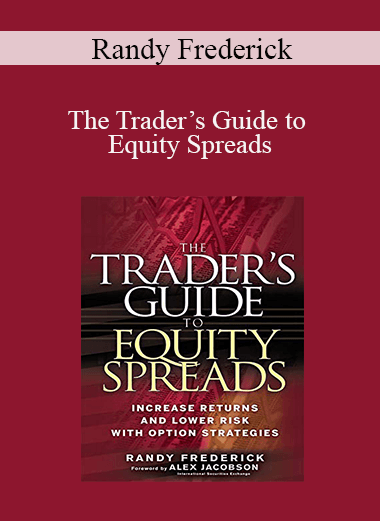 Randy Frederick - The Trader’s Guide to Equity Spreads
