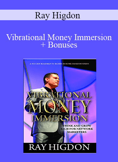 Vibrational Money Immersion + Bonuses - Ray Higdon