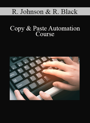 Ray Johnson & Robert Black - Copy & Paste Automation Course