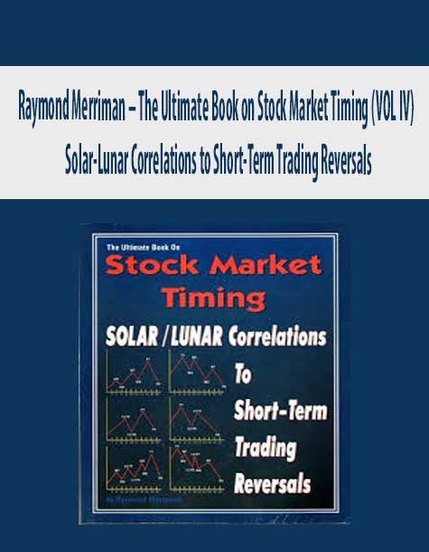 Raymond Merriman – The Ultimate Book on Stock Market Timing (VOL IV) – Solar-Lunar Correlations to Short-Term Trading Reversals