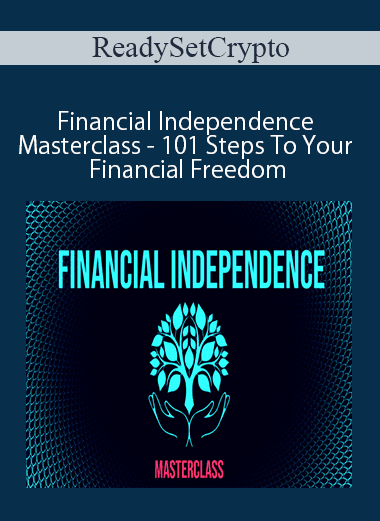 ReadySetCrypto - Financial Independence Masterclass - 101 Steps To Your Financial Freedom