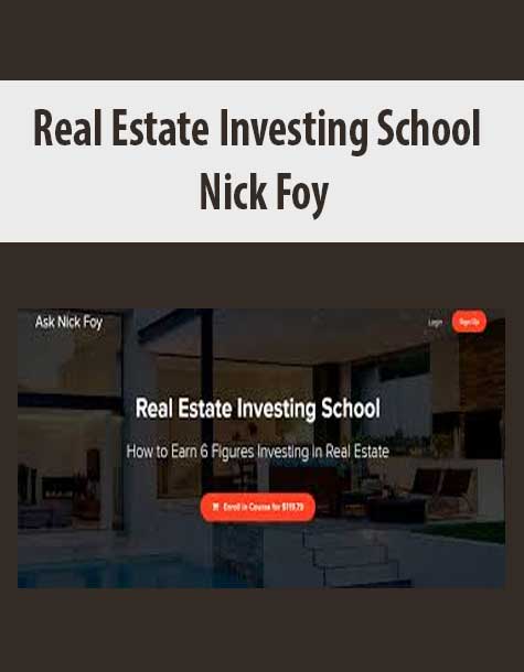 [Download Now] Real Estate Investing School – Nick Foy