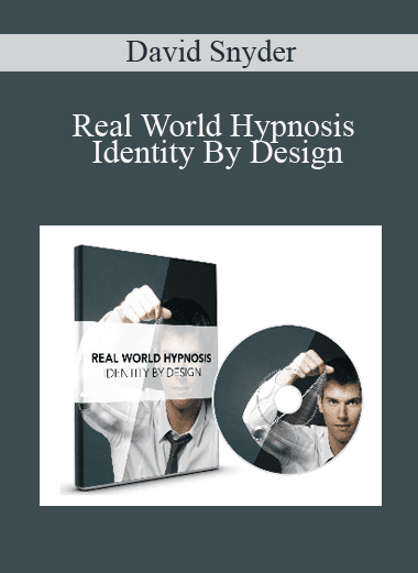 Real World Hypnosis: Identity By Design - David Snyder