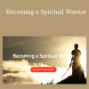 Rebecca Greenwood - Becoming a Spiritual Warrior