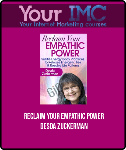 [Download Now] Reclaim Your Empathic Power – Desda Zuckerman