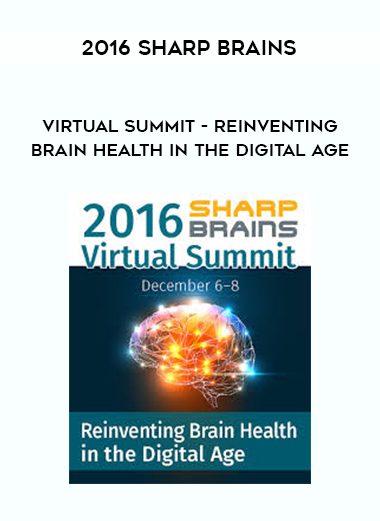 [Download Now] 2016 Sharp Brains – Virtual Summit – Reinventing Brain Health In the Digital Age