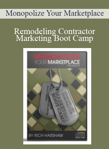 Remodeling Contractor Marketing Boot Camp - Monopolize Your Marketplace