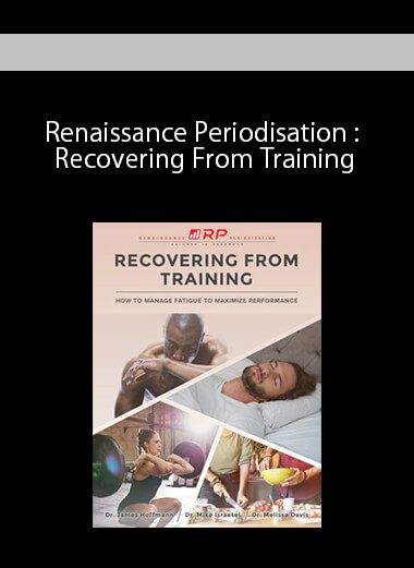 Renaissance Periodisation : Recovering From Training