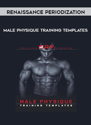 [Download Now] Renaissance Periodization - "Male Physique Training Templates"