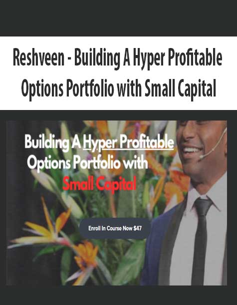 [Download Now] Reshveen - Building A Hyper Profitable Options Portfolio with Small Capital