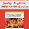 Rezaul Begg – Computational Intelligence for Movement Sciences