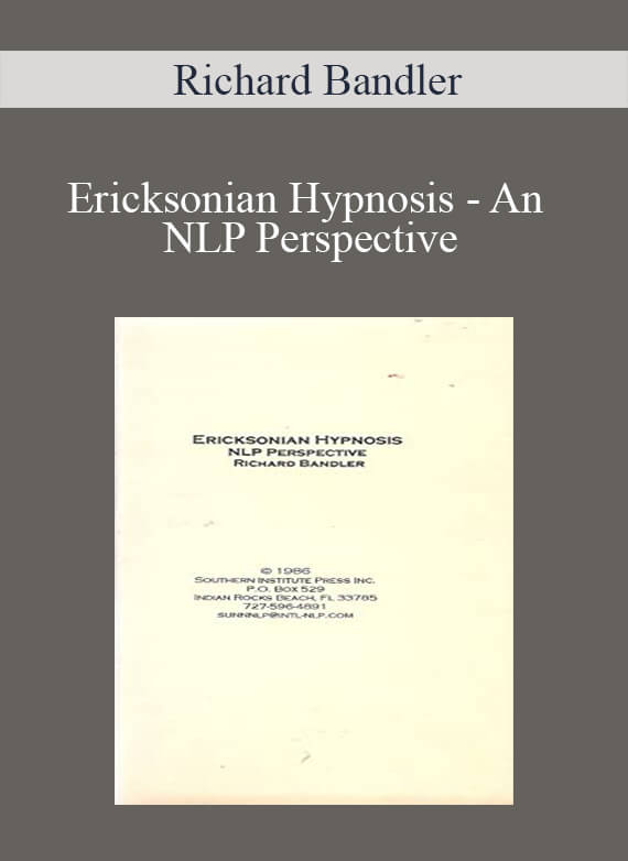 [Download Now] Richard Bandler - Ericksonian Hypnosis - An NLP Perspective