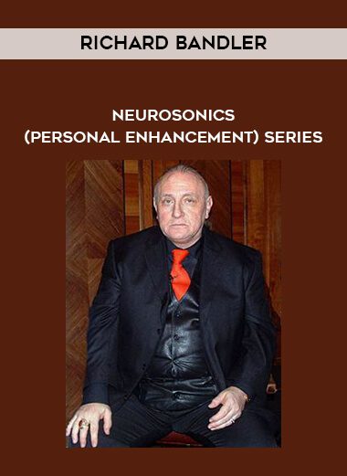 [Download Now] Richard Bandler – Neurosonics (Personal Enhancement) series