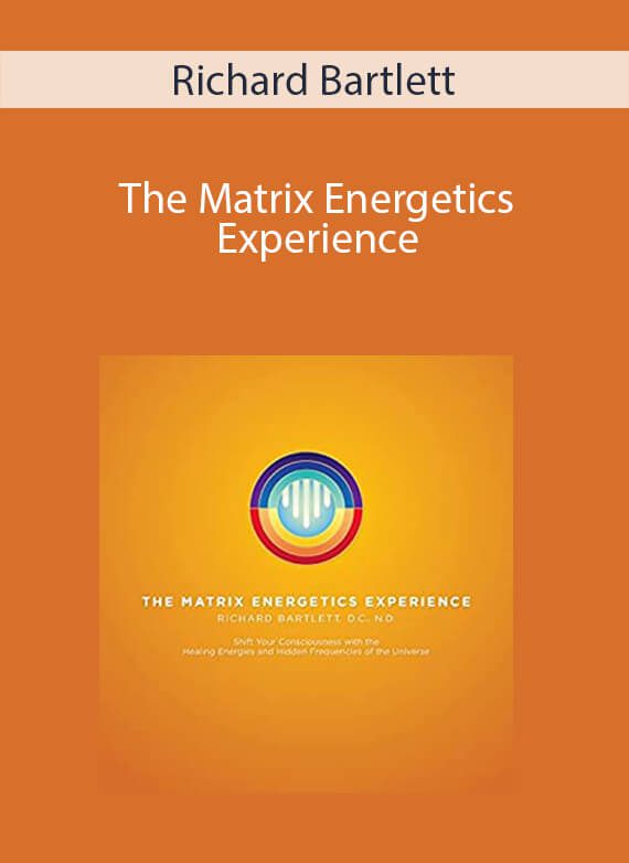 Richard Bartlett - The Matrix Energetics Experience