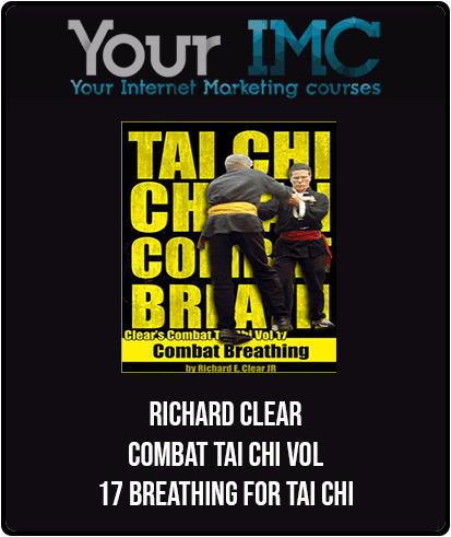 [Download Now] Richard Clear - Combat Tai Chi vol 17 - Breathing for Tai Chi