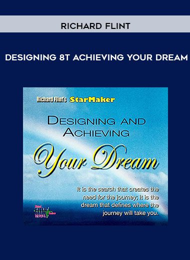 Designing 8t Achieving Your Dream - Richard Flint
