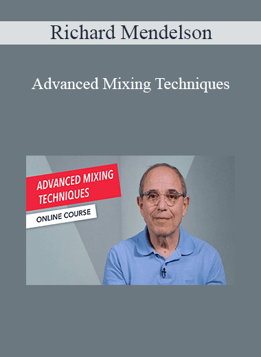Richard Mendelson - Advanced Mixing Techniques