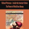 Richard Peterson – Inside the Investor’s Brain. The Power of Mind Over Money