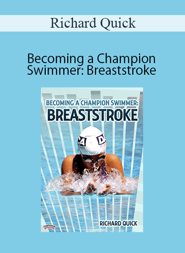 Richard Quick - Becoming a Champion Swimmer: Breaststroke