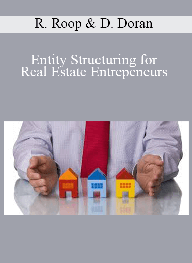 Richard Roop & Dan Doran - Entity Structuring for Real Estate Entrepeneurs