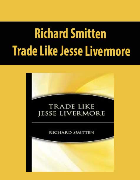 Richard Smitten – Trade Like Jesse Livermore