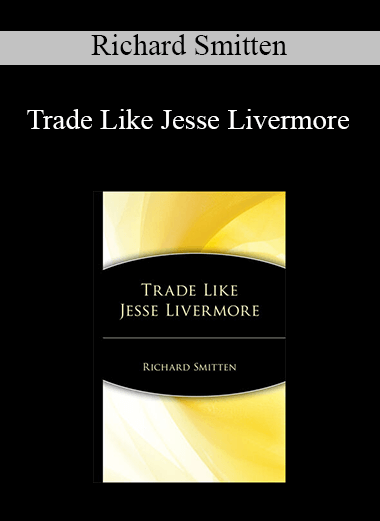 Richard Smitten - Trade Like Jesse Livermore