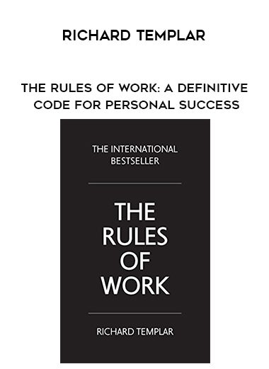 Richard Templar – The Rules of Work: A Definitive Code For Personal Success